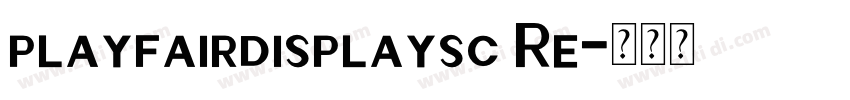 playfairdisplaysc Re字体转换